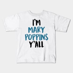 I'M MARY POPPINS Y'ALL Kids T-Shirt